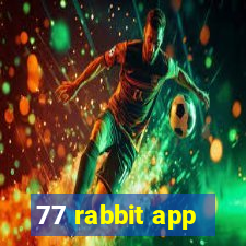 77 rabbit app